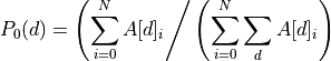 P_0(d) = \left(\sum_{i=0}^{N} A[d]_i\right / \left(\sum_{i=0}^{N}\sum_{d} A[d]_i\right)